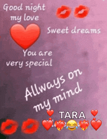 a poster that says good night my love you are very special and always on my mind tara