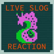 a pixel art of a seahorse with the words live slog reaction underneath it