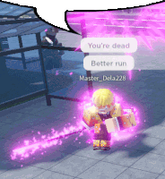 a video game character says you 're dead better run and master dela228