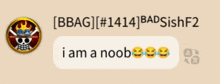 a message that says i am a noob with smiley faces on it