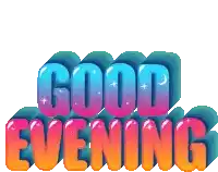 a colorful sign that says good evening with a white background