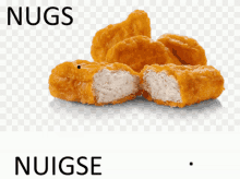 a picture of chicken nuggets with the words nugs and nuigse below