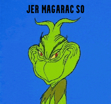 a cartoon of grinch with a blue background and the words jer magarac so