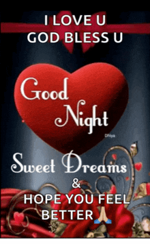 a picture of a red heart with the words " i love u god bless u good night sweet dreams & hope you feel better "