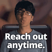 a man wearing glasses is blowing a kiss with the words reach out anytime below him