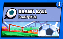 a brawl ball penalty kick advertisement with a soccer ball in front of a goal