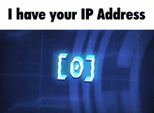 a blue background with the words " i have your ip address " on it