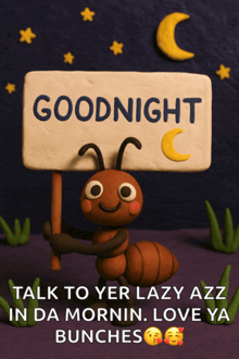 an ant holding a sign that says goodnight on it