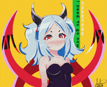 a drawing of a girl with horns and the words " i need to go now " below her