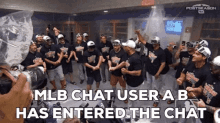 a group of baseball players are standing in a room with the words `` mlb chat user a b has entered the chat ''