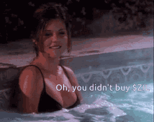 a woman in a bikini is swimming in a pool with the words oh you did n't buy $ zil