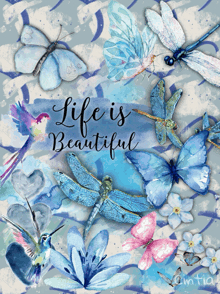 a painting of butterflies and dragonflies with the words life is beautiful on the bottom