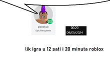 a drawing of a man with a purple mohawk and the words lik igra u 12 sati i 20 minuta roblox below