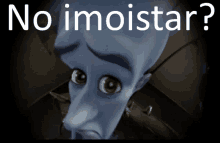 a cartoon character with the words " no imoistar " behind him