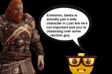 a speech bubble says gerka is actually just a side character