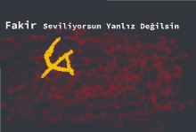 a drawing of a hammer and sickle with the words ' fakir seviliyorsun yanliz degilsin ' below it