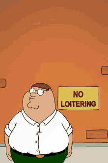 peter griffin from family guy standing in front of a no loitering sign