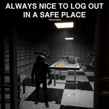 a poster that says ' always nice to log out in a safe place ' at the top