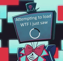 a cartoon character with a top hat and bow tie is attempting to load wtf i just saw