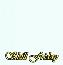 a cartoon character wearing a top hat and the words skill friday