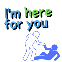 a sign that says ' i 'm here for you ' with a person helping another person