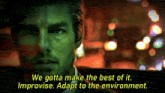 a man says we gotta make the best of it improve adapt to the environment