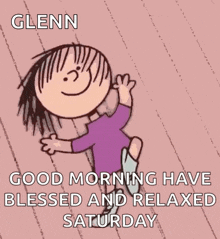 glenn says good morning have blessed and relaxed saturday with a cartoon girl