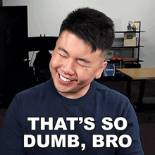 a man in a blue shirt is smiling with the words that 's so dumb bro below him