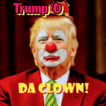 a picture of donald trump dressed as a clown with the caption trump o da clown