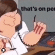 a cartoon of peter griffin talking on a phone with the words that 's on power behind him