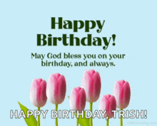 a happy birthday card with pink tulips and the words happy birthday trish