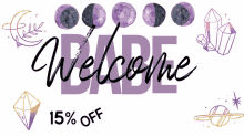 a sign that says " welcome babe " with purple moons and crystals around it