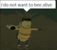 a cartoon of a bee with a speech bubble that says i do not want to bee alive .