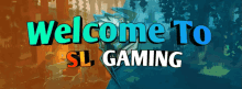 a sign that says welcome to sl gaming on a blue and orange background