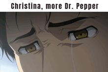 a close up of a person 's face with the words christina more dr. pepper written above it