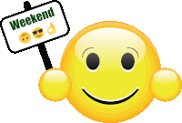 a yellow smiley face holds a sign that says weekend