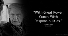 a black and white photo of an older man with a quote that says with great power comes with responsibilities