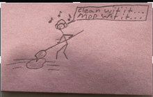 a child 's drawing of a person mopping with the words clean wit it mop wit it