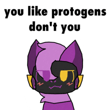 a cartoon of a cat with the words " you like protogens don 't you " below it