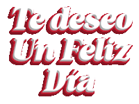 red and white text that says te deseo un feliz dia