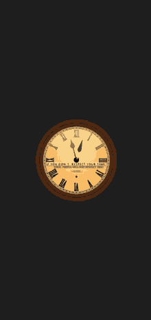 a clock with roman numerals and the words " if you don t respect your time "