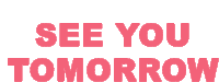 a sign that says " see you tomorrow " in red on a white background