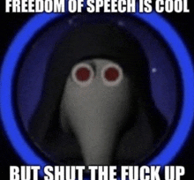 freedom of speech is cool but shut the fuck up is written on a picture