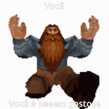 a pixel art of a bearded man with the words você e beeem gostosa written below him