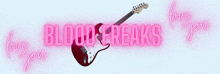 a red electric guitar is sitting on top of a pink neon sign that says `` blood freaks `` .