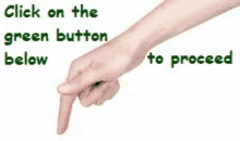 a person 's hand is pointing to the green button below .