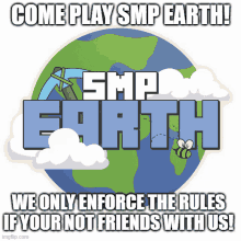 a poster that says come play smp earth we only enforce the rules if you 're not friends with us