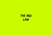 a yellow background with the words " the 3rd law "