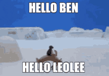 a picture of a penguin with the words hello ben hello leo lee on it