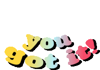 a sticker that says " you got it " in a colorful font